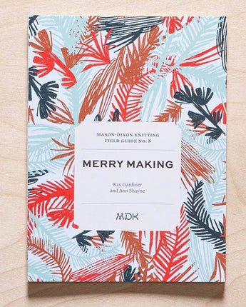 MDK Field Guide No. 8: Merry Making